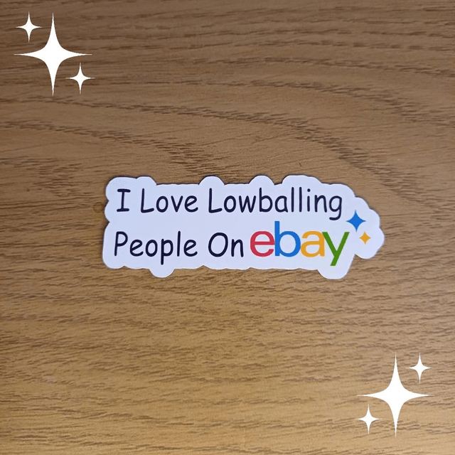 I love lowballing people on ebay sticker